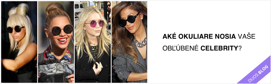 Aké okuliare nosia vaše obľúbené celebrity?