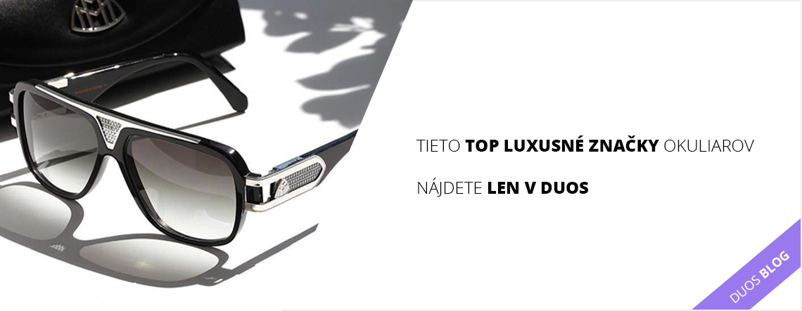 Tieto top luxusné značky okuliarov nájdete len v DUOS-e